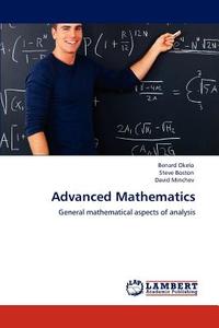 Advanced Mathematics di Benard Okelo, Steve Boston, David Minchev edito da LAP Lambert Academic Publishing