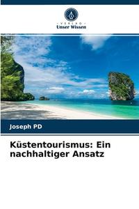 Küstentourismus: Ein nachhaltiger Ansatz di Joseph Pd edito da Verlag Unser Wissen