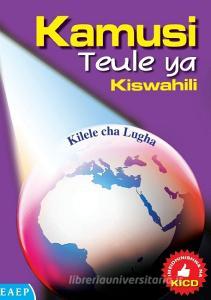 Kamusi Teule YA Kiswahili. Kilele Cha Lugha di Ahmed E. Ndalu, Hamisi Babusa edito da EAST AFRICAN EDUC PUBL