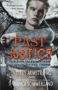 Past Justice di Tibby Armstrong, Bianca Sommerland edito da Tibby Armstrong