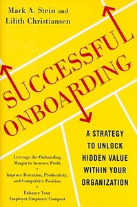 Successful Onboarding: Strategies to Unlock Hidden Value Within Your Organization di Mark Stein, Lilith Christiansen edito da McGraw-Hill Education - Europe