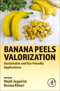 Banana Peels Valorization: Sustainable and Eco-Friendly Applications edito da ACADEMIC PR INC