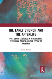 The Early Church And The Afterlife di David Rankin edito da Taylor & Francis Ltd