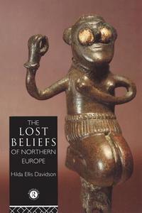 The Lost Beliefs of Northern Europe di Dr Hilda Ellis Davidson edito da Routledge