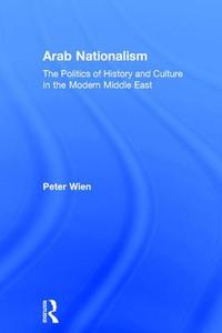 Arab Nationalism di Peter (University of Maryland Wien edito da Taylor & Francis Ltd