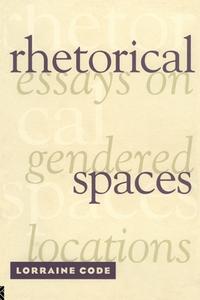 Rhetorical Spaces di Lorraine Code edito da Routledge