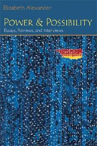 Alexander, E:  Power and Possibility di Elizabeth Alexander edito da University of Michigan Press
