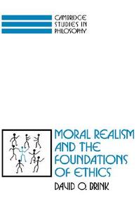 Moral Realism and the Foundations of Ethics di David Owen Brink edito da Cambridge University Press
