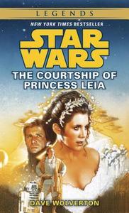 The Courtship of Princess Leia: Star Wars Legends di Dave Wolverton edito da BANTAM DELL