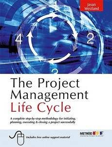 The Project Management Life Cycle di Jason Westland edito da Kogan Page Ltd