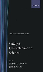 Catalyst Characterization Science: Surface and Solid State Chemistry di American Chemical Society edito da AMER CHEMICAL SOC