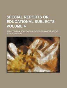 Special Reports on Educational Subjects Volume 4 di Great Britain Board of Education edito da Rarebooksclub.com