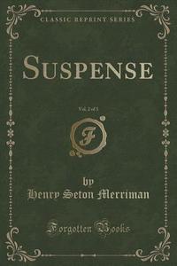 Suspense, Vol. 2 Of 3 (classic Reprint) di Henry Seton Merriman edito da Forgotten Books