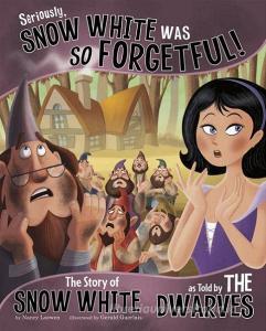 Seriously, Snow White Was So Forgetful!: The Story of Snow White as Told by the Dwarves di Nancy Loewen edito da PICTURE WINDOW BOOKS