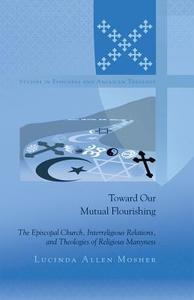 Toward Our Mutual Flourishing di Lucinda Allen Mosher edito da Lang, Peter