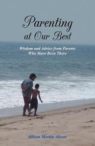 Parenting At Our Best di Allison Merkle Alison edito da Balboa Press