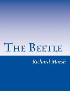 The Beetle di Richard Marsh edito da Createspace