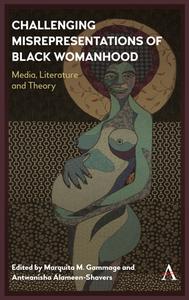 Challenging Misrepresentations of Black Womanhood edito da Anthem Press