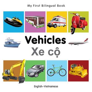 My First Bilingual Book - Vehicles - English-vietnamese di Milet edito da Milet Publishing