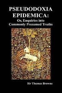 Pseudodoxia Epidemica di Thomas Browne edito da Benediction Books