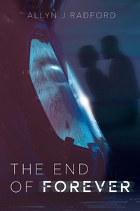The End of Forever di Allyn J Radford edito da MoshPit Publishing