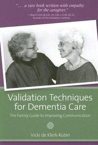 Validation Techniques for Dementia Care di Vicki de Klerk-Rubin edito da Health Professions Press