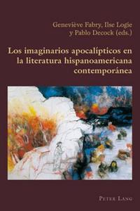 Los imaginarios apocalípticos en la literatura hispanoamericana contemporánea edito da Lang, Peter