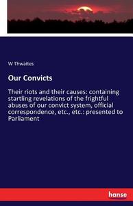 Our Convicts di W. Thwaites edito da hansebooks