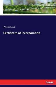 Certificate of Incorporation di Anonymous edito da hansebooks