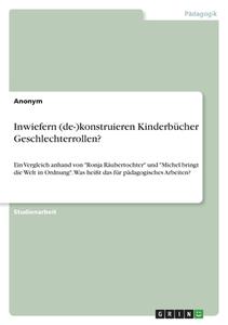 Inwiefern (de-)konstruieren Kinderbücher Geschlechterrollen? di Anonym edito da GRIN Verlag