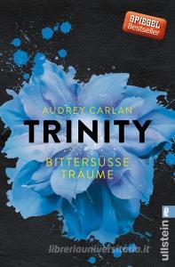 Trinity 04 - Bittersüße Träume di Audrey Carlan edito da Ullstein Taschenbuchvlg.