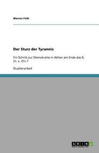 Der Sturz Der Tyrannis di Werner Feth edito da Grin Publishing
