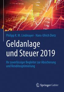 Geldanlage und Steuer 2019 di Philipp K. M. Lindmayer, Hans-Ulrich Dietz edito da Springer-Verlag GmbH