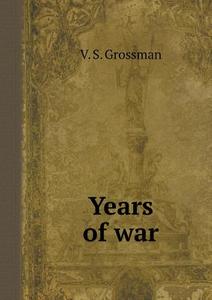 Years Of War di V S Grossman edito da Book On Demand Ltd.