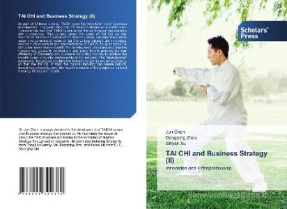 TAI CHI and Business Strategy (II) di Jun Chen, Dongqing Zhou, Shiyan Xu edito da Scholars' Press