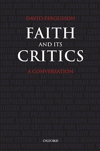 Faith and Its Critics di David (Professor of Divinity Fergusson edito da Oxford University Press