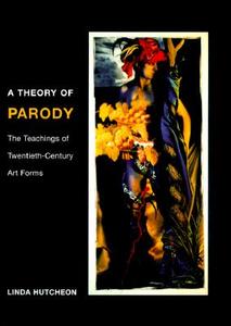 A Theory of Parody di Linda Hutcheon edito da University of Illinois Press