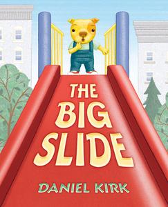 The Big Slide di Daniel Kirk edito da NANCY PAULSEN BOOKS
