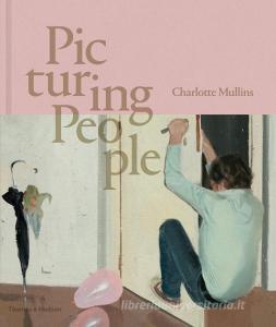 Picturing People di Charlotte Mullins edito da Thames & Hudson Ltd