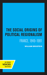 The Social Origins Of Political Regionalism di William Brustein edito da University Of California Press