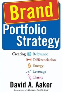 Brand Portfolio Strategy: Creating Relevance, Differentiation, Energy, Leverage, and Clarity di David A. Aaker edito da FREE PR