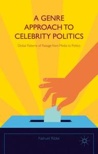 A Genre Approach to Celebrity Politics di Nahuel Ribke edito da Palgrave Macmillan