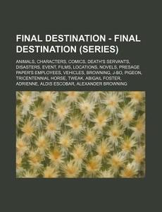 Final Destination - Final Destination S di Source Wikia edito da Books LLC, Wiki Series