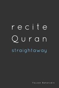 Recite Quran Straightaway di Fauzan Baharudin edito da Blurb