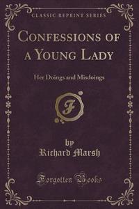 Confessions Of A Young Lady di Richard edito da Forgotten Books