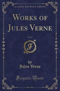Works Of Jules Verne, Vol. 13 (classic Reprint) di Jules Verne edito da Forgotten Books
