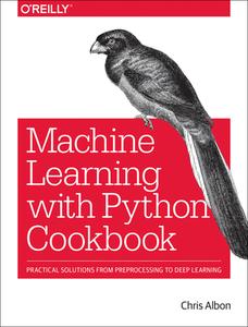 Python Machine Learning Cookbook di Chris Albon edito da O'Reilly UK Ltd.