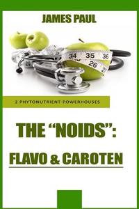 Phytonutrient Powerhouses: How Carotenoid and Flavonoid Phytonutrient Superfoods di MR James Paul edito da Createspace