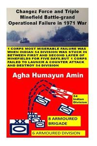Changez Force Andtriple Minefield Battle-Grand Operational Failure in 1971 War di Agha Humayun Amin edito da Createspace