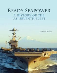 Ready Seapower: A History of the U.S. Seventh Fleet (Black and White) di Department of the Navy, Edward J. Marolda edito da Createspace